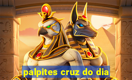 palpites cruz do dia